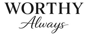 Worthy Always