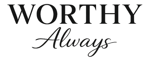 Worthy Always